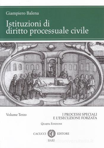 Istituzioni di diritto processuale civile vol.3 di Giampiero Balena edito da Cacucci