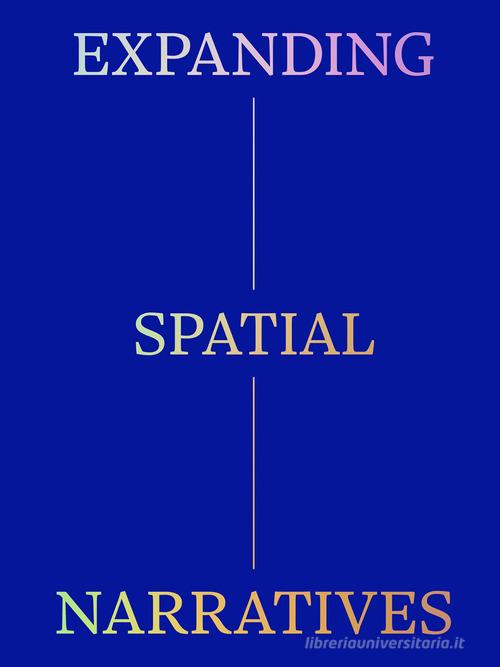 Expanding spatial narratives edito da Mousse Magazine & Publishing