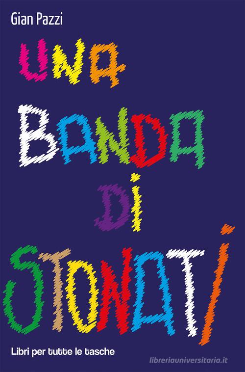 Libro Una banda di stonati di Gian Pazzi Libri per tutte le tasche di Robin Edizioni