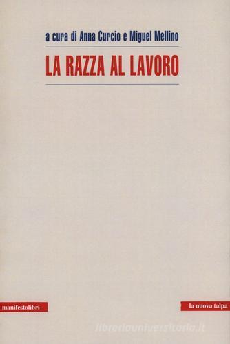 La razza al lavoro edito da Manifestolibri