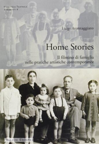 Home stories. Il filmino di famiglia nelle pratiche artistiche contemporanee di Luigi Avantaggiato edito da Bulzoni