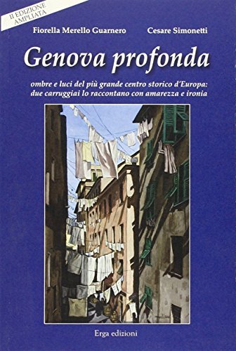 Genova profonda di Fiorella Merello Guarnero, Cesare Simonetti edito da ERGA