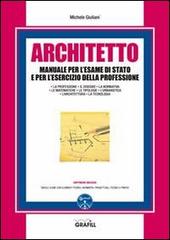Architetto. Manuale per l'esame di Stato e per l'esercizio della professione. Con CD-ROM di Michele Giuliani edito da Grafill