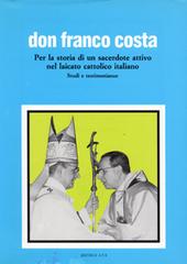 Don Franco Costa. Per la storia di un sacerdote attivo nel laicato cattolico italiano. Studi e testimonianze edito da AVE