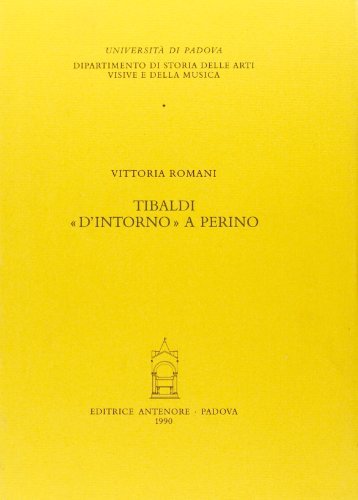 Tibaldi «D'intorno» a Perino di Vittoria Romani edito da Antenore