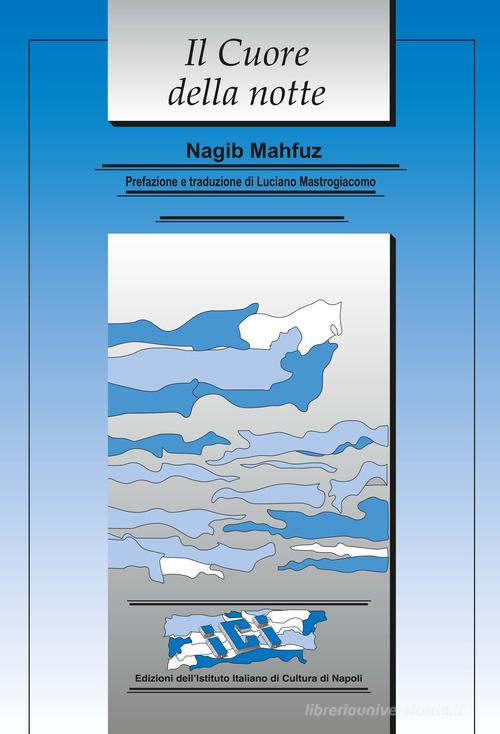 Il cuore della notte di Nagib Mahfuz edito da Ist. Italiano Cultura Napoli