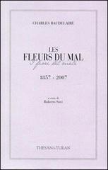 Les fleurs du mal-I fiori del male (1857-2007). Ediz. bilingue di Charles Baudelaire edito da Thesan & Turan