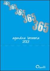 365. Agenda letteraria 2013 edito da Opposto Edizioni