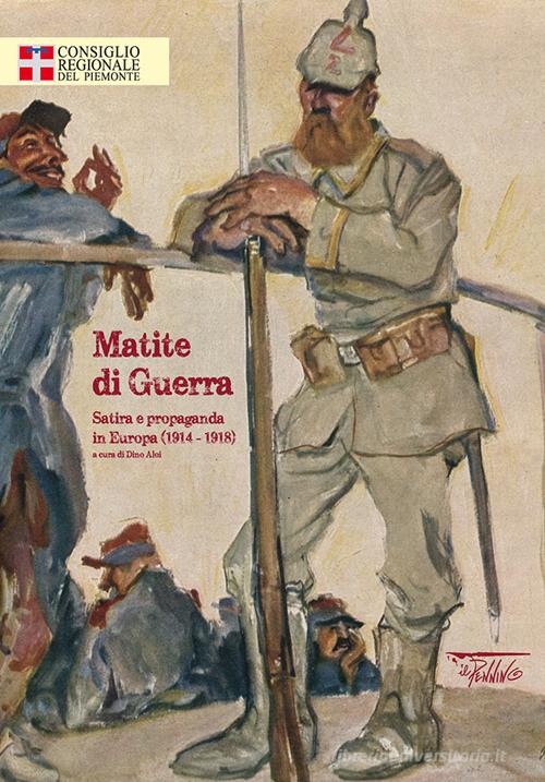 Matite di guerra. Satira e propaganda in Europa (1914-1918) edito da Il Pennino