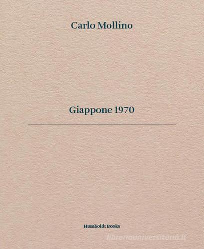 Carlo Mollino. Giappone 1970. Ediz. italiana e inglese edito da Humboldt Books