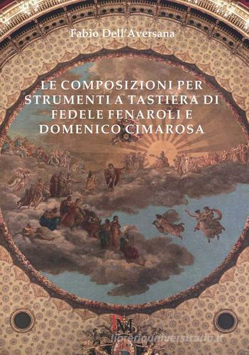 Le composizioni per strumenti a tastiera di Fedele Fenaroli e Domenico Cimarosa di Fabio Dell'Aversana edito da PM edizioni