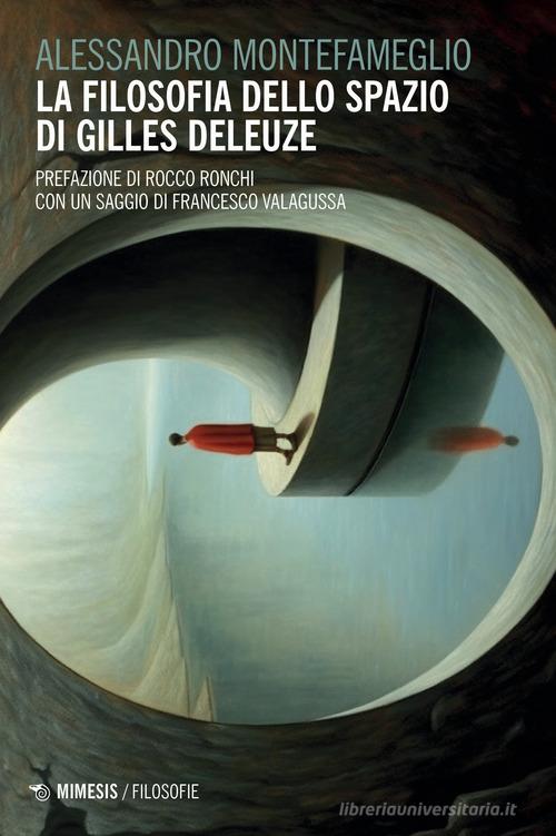 La filosofia dello spazio di Gilles Deleuze di Alessandro Montefameglio edito da Mimesis