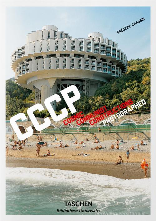 CCCP. Cosmic Communist Constructions Photographed. Ediz. italiana, spagnola e portoghese di Frédéric Chaubin edito da Taschen