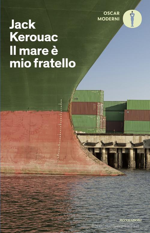 Libro Il mare è mio fratello di Jack Kerouac Oscar moderni di Mondadori