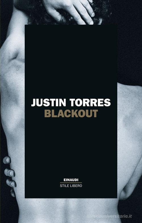 Libro Blackout. Ediz. italiana di Justin Torres Einaudi. Stile libero di Einaudi