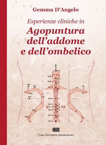 Esperienze cliniche in agopuntura dell'addome e dell'ombelico di Gemma D'Angelo edito da CEA