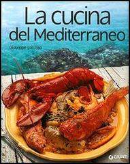 La cucina del Mediterraneo di Giuseppe Lorusso edito da Giunti Editore