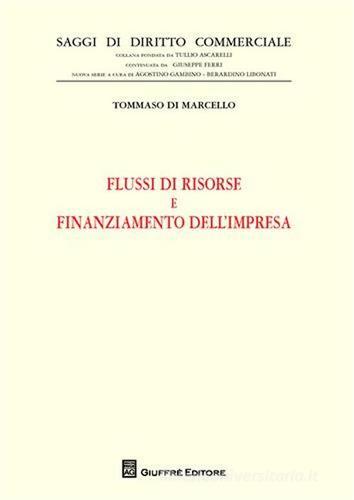 Flussi di risorse e finanziamento dell'impresa di Tommaso Di Marcello edito da Giuffrè