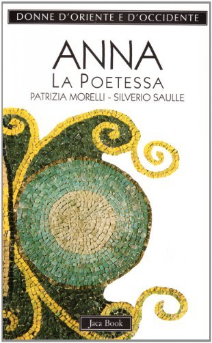 Anna Comnena. La poetessa epica (1083-1153) di Patrizia Morelli, Silverio Saulle edito da Jaca Book
