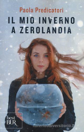 Il mio inverno a Zerolandia di Paola Predicatori edito da Rizzoli