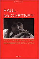 Many years from now. Ricordo di una vita di Paul McCartney, Barry Miles edito da Rizzoli