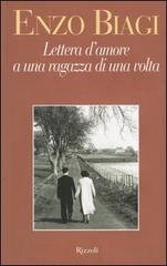 Lettera d'amore a una ragazza di una volta di Enzo Biagi edito da Rizzoli