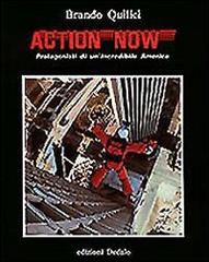 Action now. Protagonisti di un'incredibile America di Brando Quilici edito da edizioni Dedalo