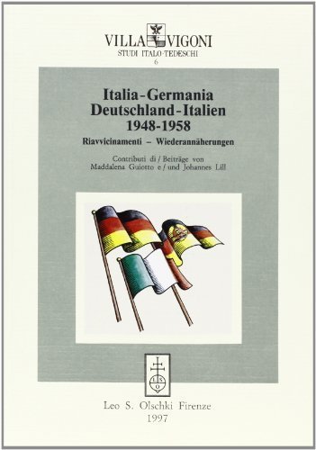 Italia-Germania-Deutschland-Italien (1948-1958). Riavvicinamenti-Wiederannäherungen di Maddalena Guiotto, Johannes Lill edito da Olschki