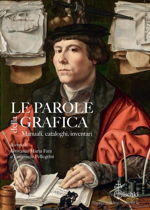 Le parole della grafica. Manuali, cataloghi, inventari edito da Olschki