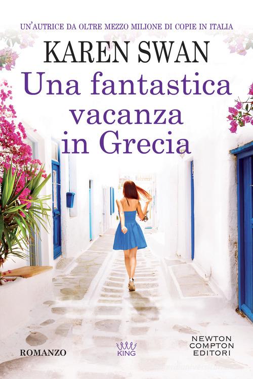 Libro Una fantastica vacanza in Grecia di Karen Swan King di Newton Compton Editori