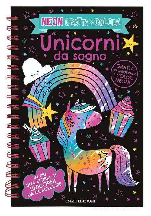 Unicorni da sogno. Neon gratta e colora. Ediz. a colori edito da Emme Edizioni