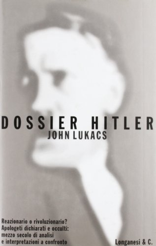 Dossier Hitler di John Lukács edito da Longanesi