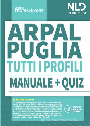 Concorso ARPAL Puglia: Manuale completo + Quiz per tutti i profili edito da Nld Concorsi