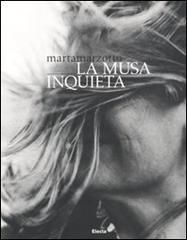 Marta Marzotto. La musa inquieta. Catalogo della mostra (Milano, 11 marzo-4 aprile 2011) edito da Mondadori Electa