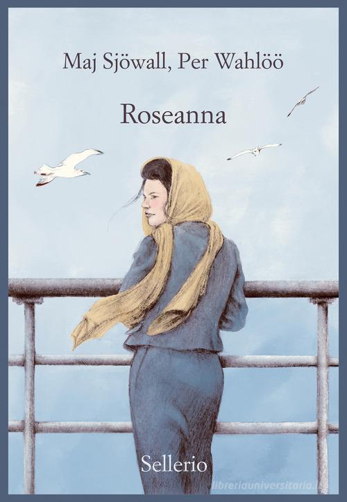Roseanna di Maj Sjöwall, Per Wahlöö edito da Sellerio Editore Palermo