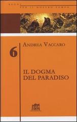 Il dogma del Paradiso. Antefatti differenze semantiche sinistre interpretazioni vol.6 di Andrea Vaccaro edito da Lateran University Press