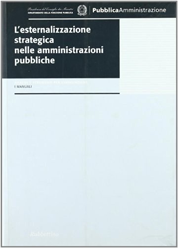 L' esternalizzazione strategica nelle amministrazioni pubbliche edito da Rubbettino