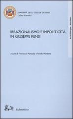 Irrazionalismo e impoliticità in Giuseppe Rensi edito da Rubbettino