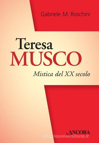 Teresa Musco. Mistica crocifissa col Crocifisso di Gabriele M. Roschini edito da Ancora