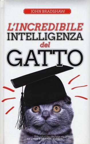 L' incredibile intelligenza del gatto di John Bradshaw edito da Newton Compton Editori