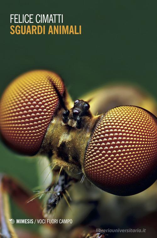 Sguardi animali. Ediz. illustrata di Felice Cimatti edito da Mimesis