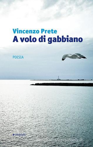 A volo di gabbiano di Vincenzo Prete edito da Manni