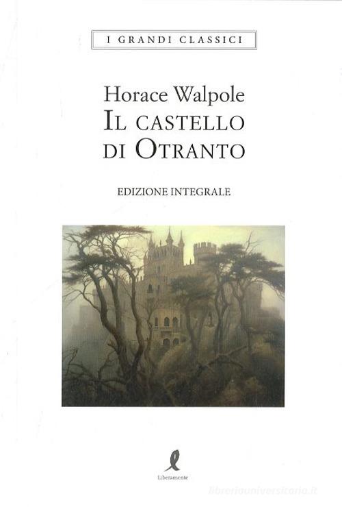 Il castello di Otranto di Horace Walpole edito da Liberamente