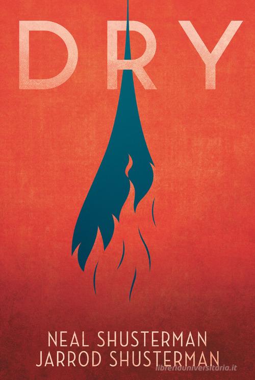 Dry. Ediz. italiana di Neal Shusterman, Jarrod Shusterman edito da Il Castoro