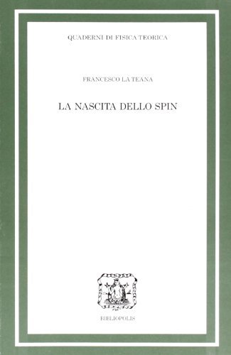 La nascita dello spin di Francesco La Teana edito da Bibliopolis