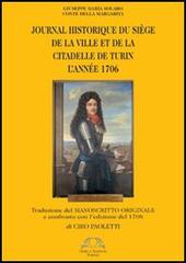 Journal historique du siège de la ville et de la citadelle de Turin l'anée 1706 di Giuseppe M. Solaro edito da Omega