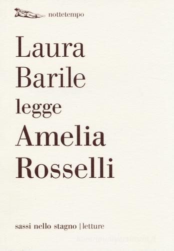 Laura Barile legge Amelia Rosselli di Laura Barile edito da Nottetempo