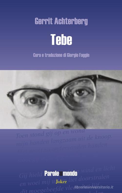 Tebe. Testo olandese a fronte. Ediz. bilingue di Gerrit Achterberg edito da Joker