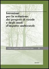 Istruzioni per la redazine dei progetti di strade e degli studi d'impatto ambientale di Carlo Benedetto, De Blasiis M. Rosaria edito da Aracne
