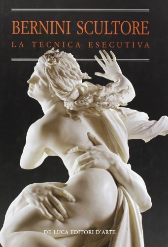 Bernini scultore. La tecnica esecutiva edito da De Luca Editori d'Arte